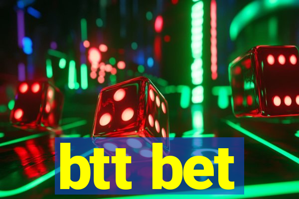 btt bet